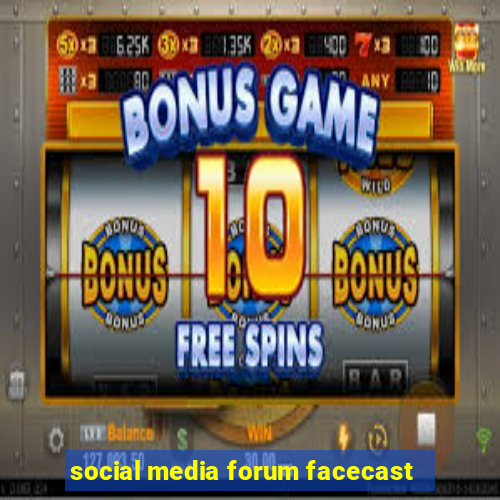 social media forum facecast